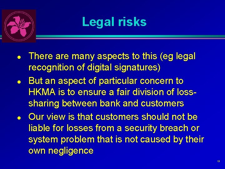 Legal risks l l l There are many aspects to this (eg legal recognition