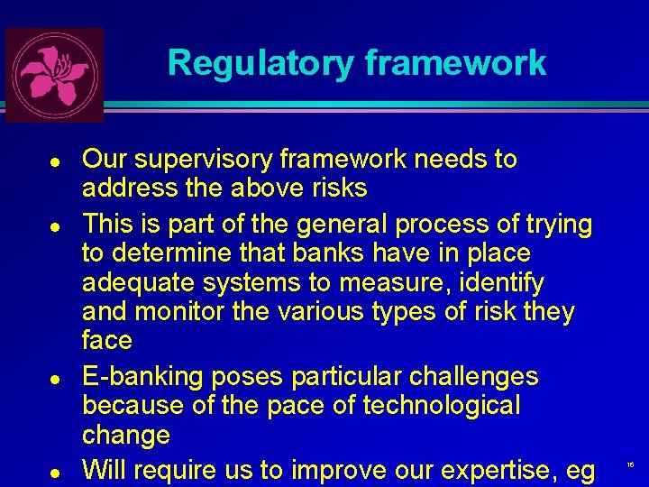 Regulatory framework l l Our supervisory framework needs to address the above risks This