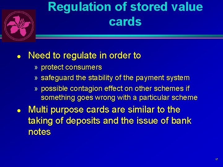 Regulation of stored value cards l Need to regulate in order to » protect