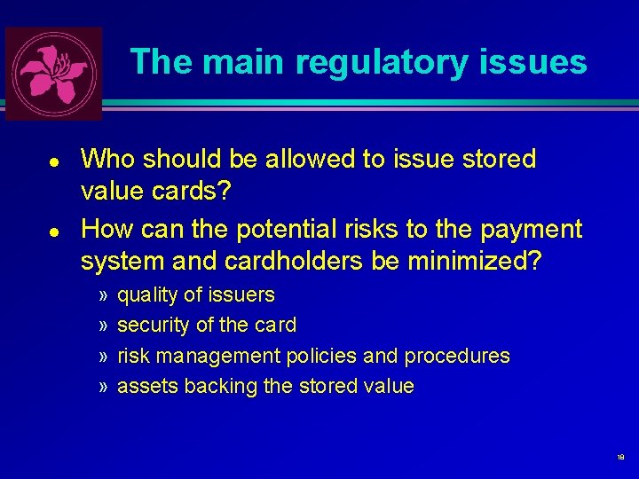 The main regulatory issues l l Who should be allowed to issue stored value