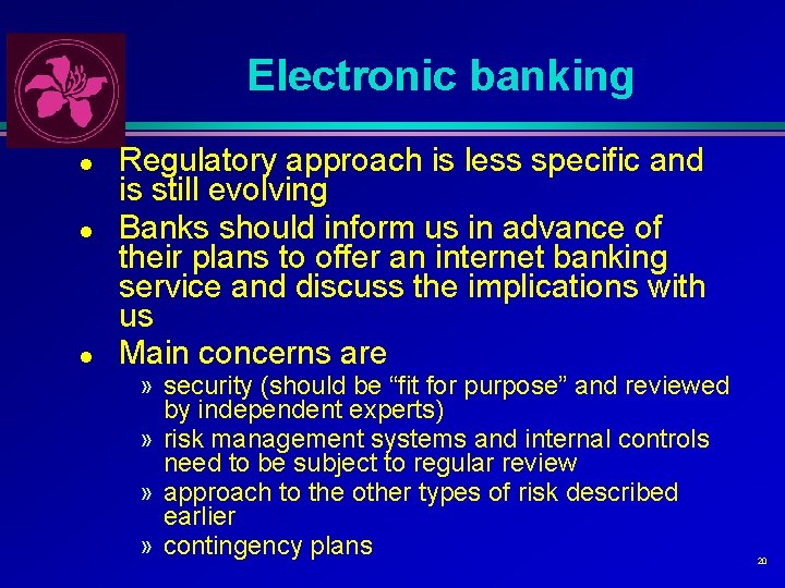 Electronic banking l l l Regulatory approach is less specific and is still evolving