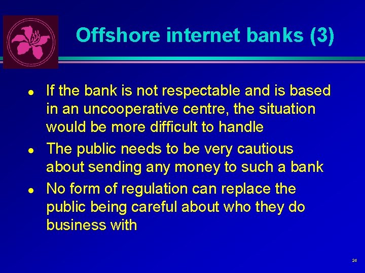 Offshore internet banks (3) l l l If the bank is not respectable and