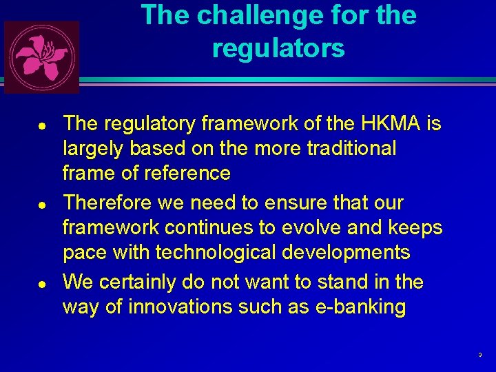 The challenge for the regulators l l l The regulatory framework of the HKMA