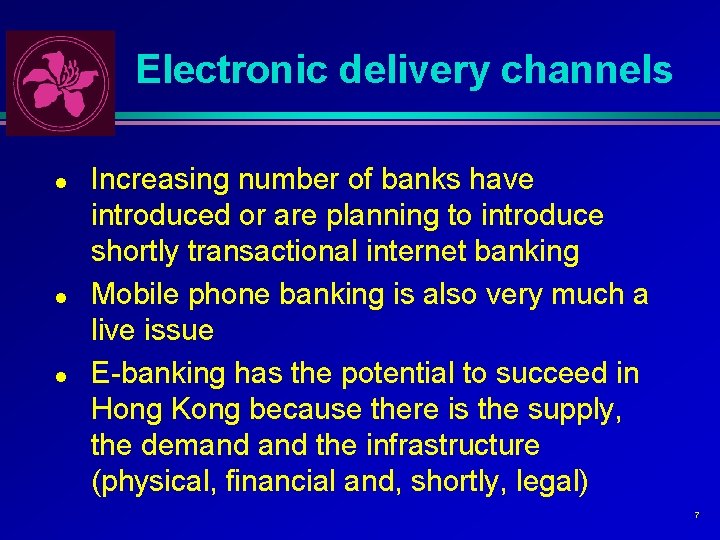 Electronic delivery channels l l l Increasing number of banks have introduced or are