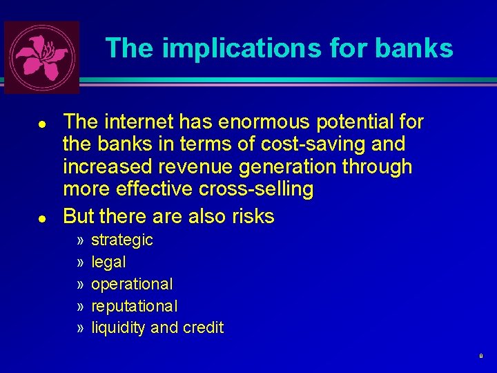 The implications for banks l l The internet has enormous potential for the banks