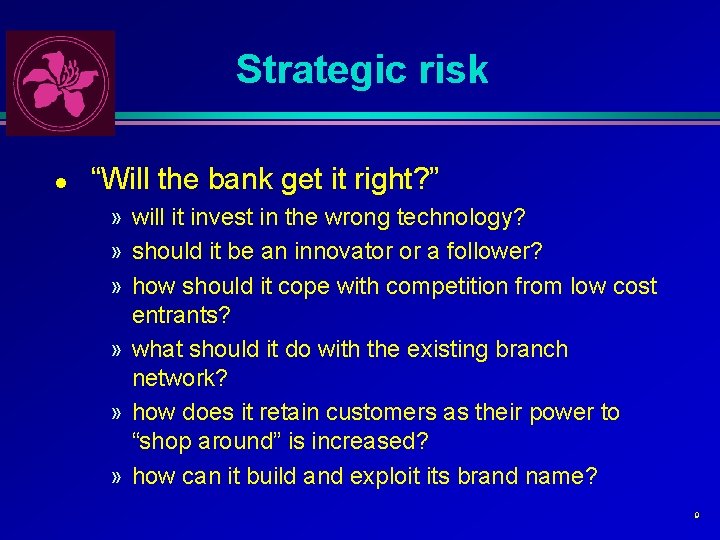 Strategic risk l “Will the bank get it right? ” » will it invest