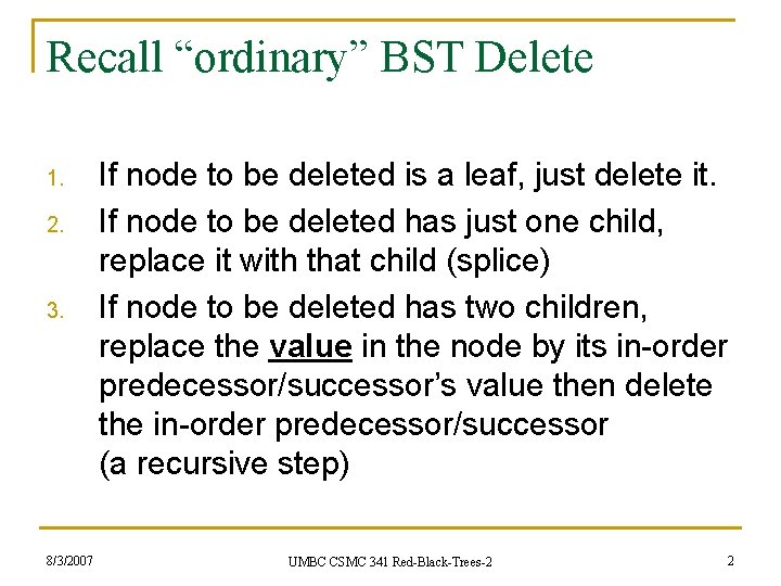 Recall “ordinary” BST Delete 1. 2. 3. 8/3/2007 If node to be deleted is