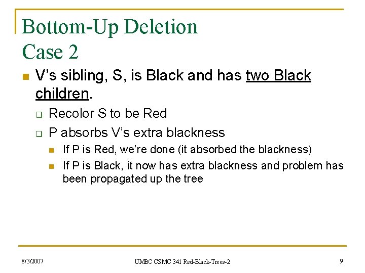 Bottom-Up Deletion Case 2 n V’s sibling, S, is Black and has two Black