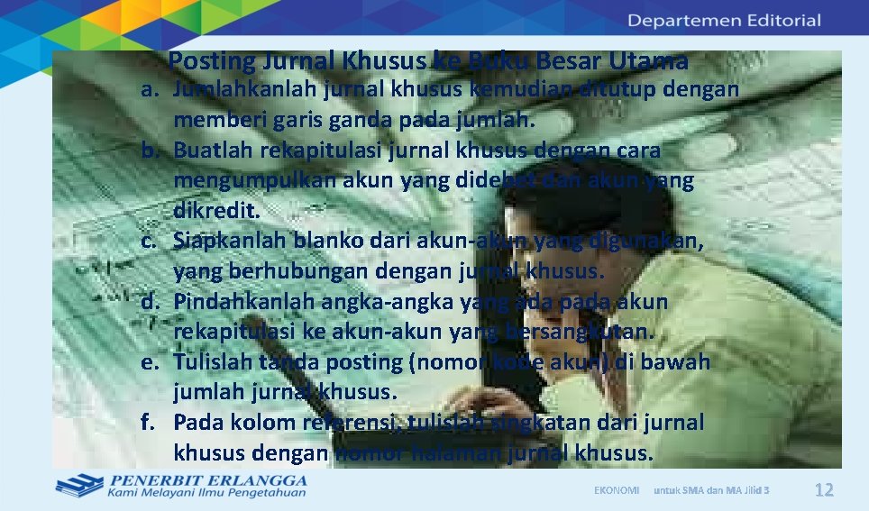Posting Jurnal Khusus ke Buku Besar Utama a. Jumlahkanlah jurnal khusus kemudian ditutup dengan Posting Jurnal Khusus ke Buku Besar Utama a. Jumlahkanlah jurnal khusus kemudian ditutup dengan