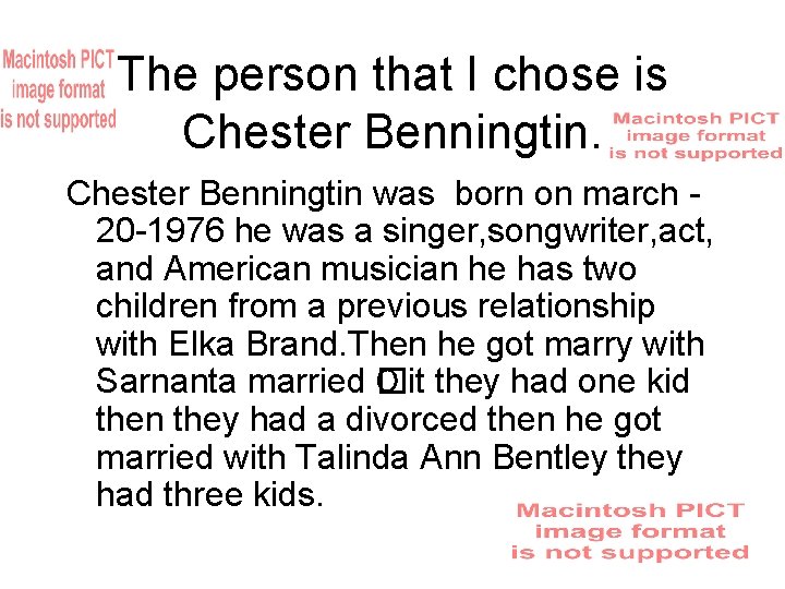 The person that I chose is Chester Benningtin was born on march 20 -1976