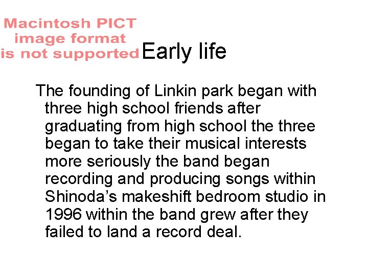 Early life The founding of Linkin park began with three high school friends after