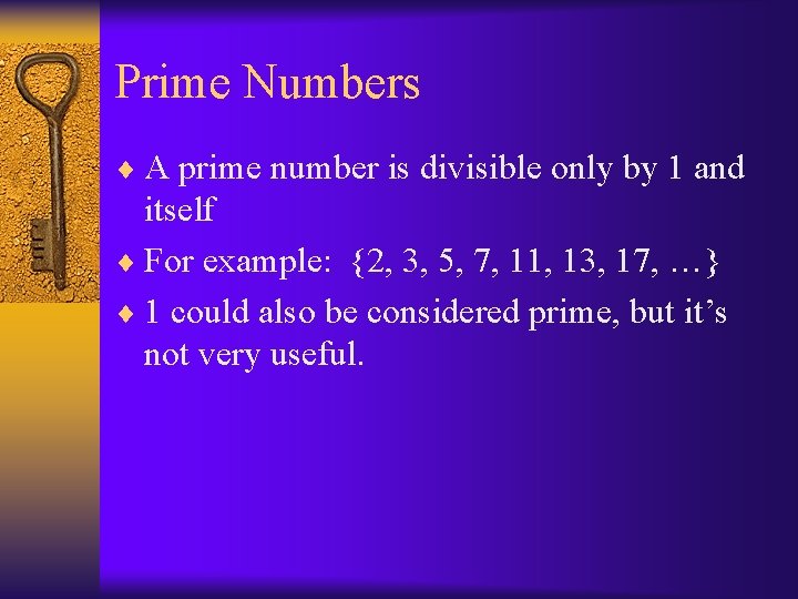 Prime Numbers ¨ A prime number is divisible only by 1 and itself ¨