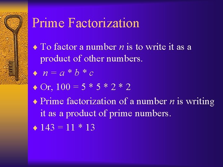 Prime Factorization ¨ To factor a number n is to write it as a