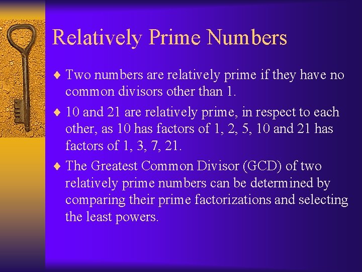 Relatively Prime Numbers ¨ Two numbers are relatively prime if they have no common