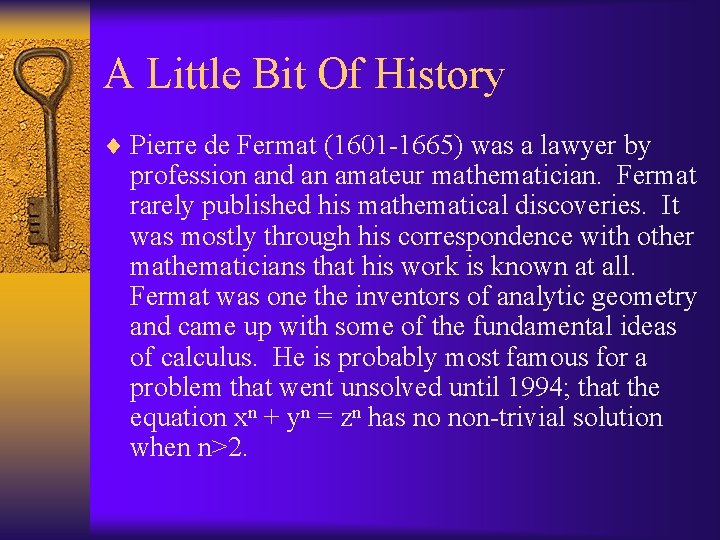 A Little Bit Of History ¨ Pierre de Fermat (1601 -1665) was a lawyer