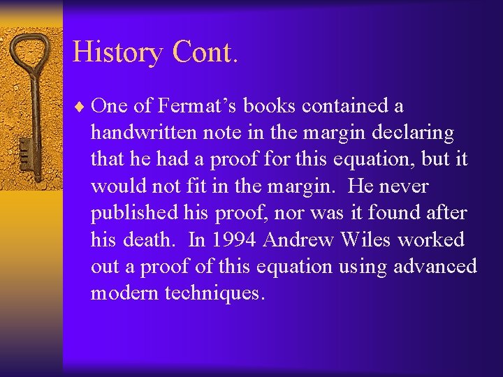 History Cont. ¨ One of Fermat’s books contained a handwritten note in the margin