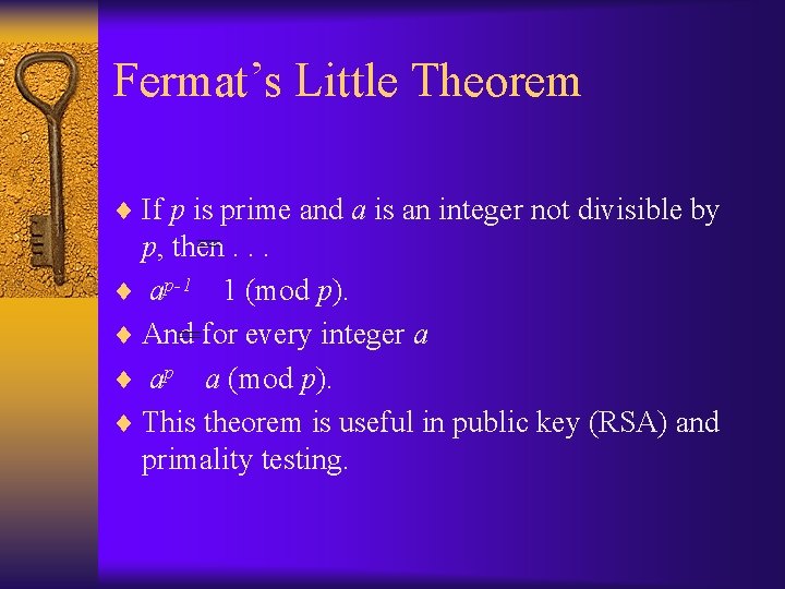 Fermat’s Little Theorem ¨ If p is prime and a is an integer not