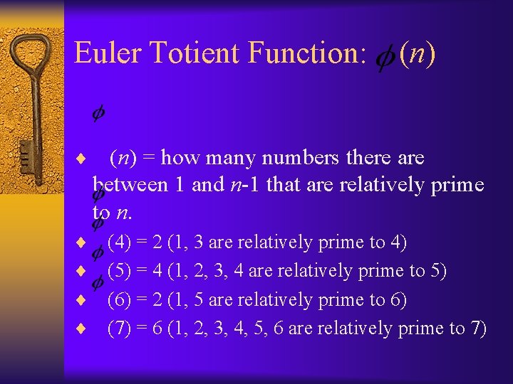Euler Totient Function: (n) ¨ (n) = how many numbers there are between 1