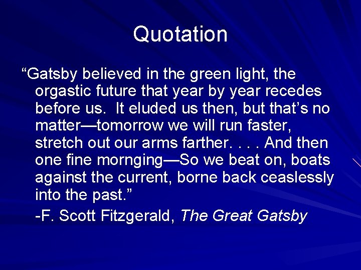 Quotation “Gatsby believed in the green light, the orgastic future that year by year