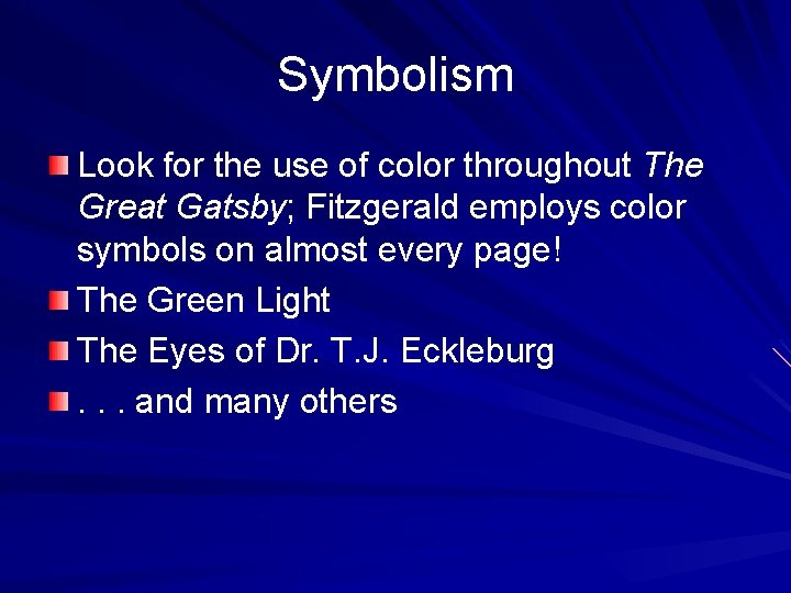 Symbolism Look for the use of color throughout The Great Gatsby; Fitzgerald employs color