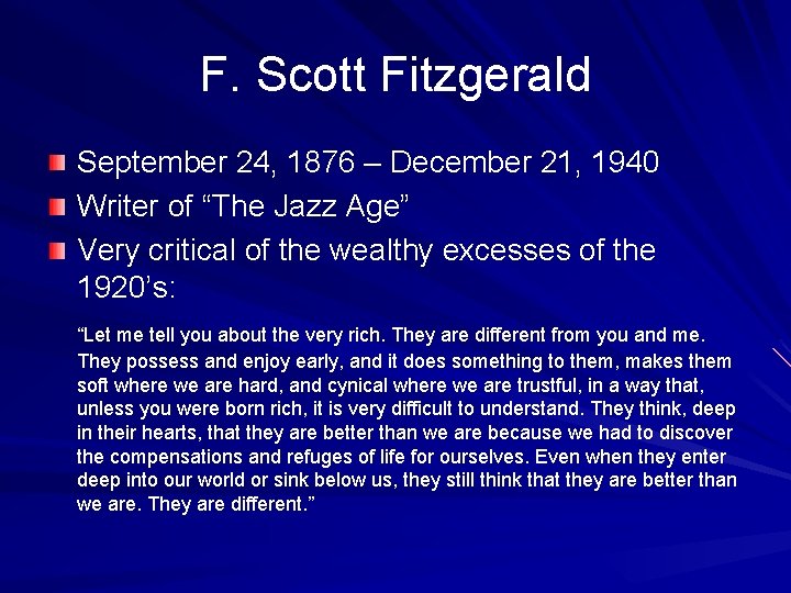 F. Scott Fitzgerald September 24, 1876 – December 21, 1940 Writer of “The Jazz