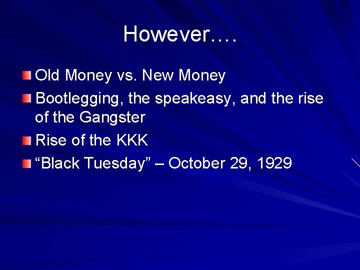 However…. Old Money vs. New Money Bootlegging, the speakeasy, and the rise of the