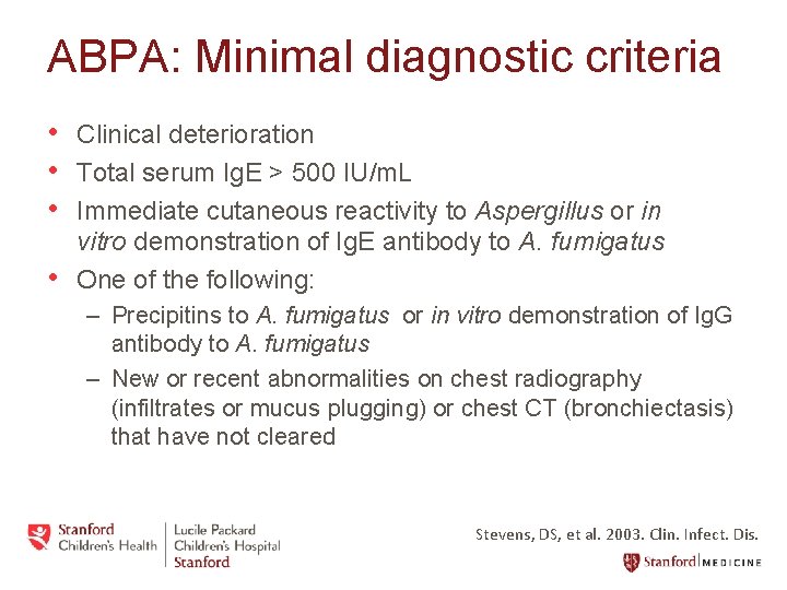 ABPA: Minimal diagnostic criteria • Clinical deterioration • Total serum Ig. E > 500