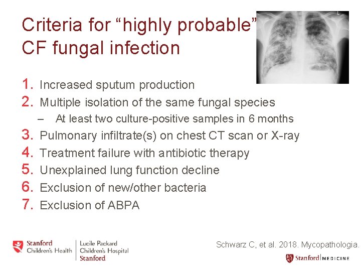 Criteria for “highly probable” CF fungal infection 1. Increased sputum production 2. Multiple isolation