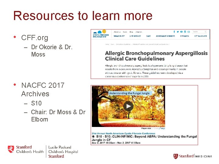 Resources to learn more • CFF. org – Dr Okorie & Dr. Moss •