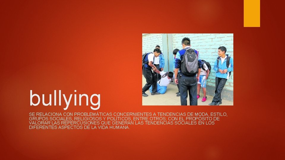 bullying SE RELACIONA CON PROBLEMÁTICAS CONCERNIENTES A TENDENCIAS DE MODA, ESTILO, GRUPOS SOCIALES, RELIGIOSOS