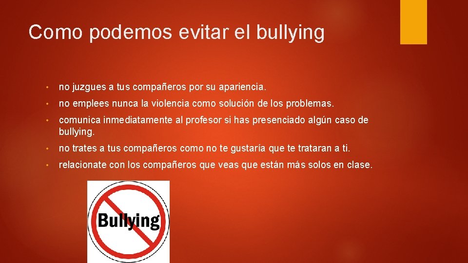 Como podemos evitar el bullying • no juzgues a tus compañeros por su apariencia.