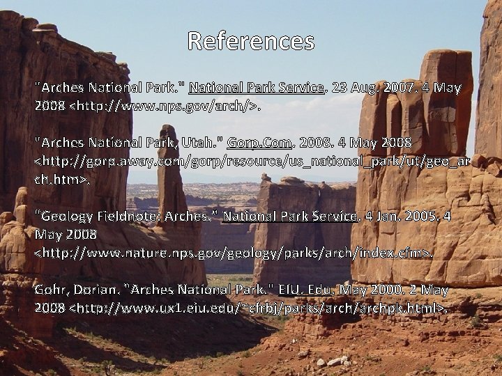 References "Arches National Park. " National Park Service. 23 Aug. 2007. 4 May 2008