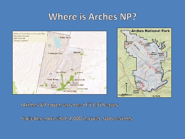 Where is Arches NP? • Arches NP covers an area of 73, 379 acres