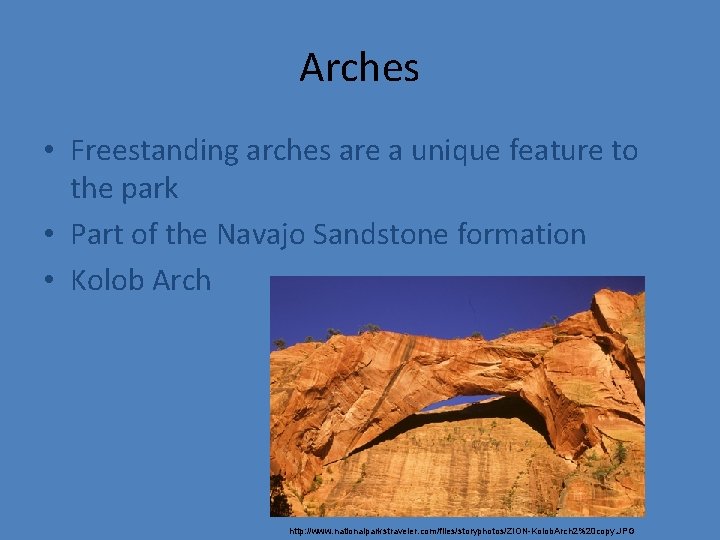 Arches • Freestanding arches are a unique feature to the park • Part of