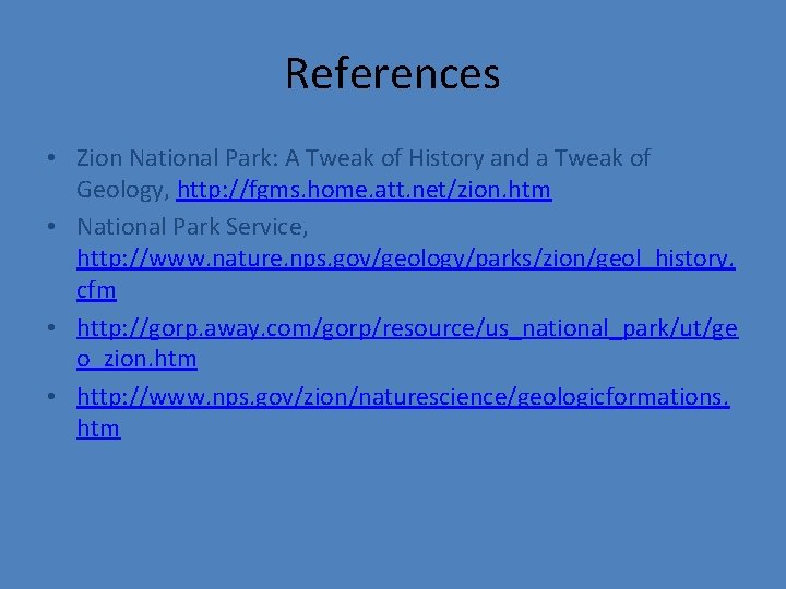 References • Zion National Park: A Tweak of History and a Tweak of Geology,