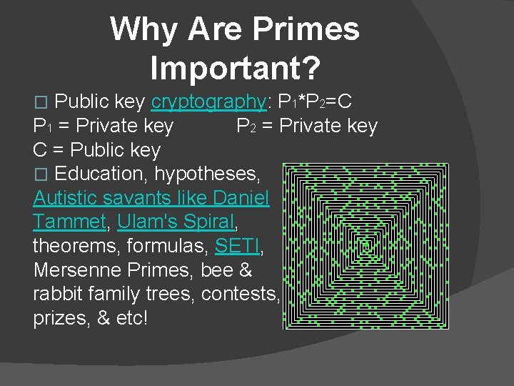 Why Are Primes Important? Public key cryptography: P 1*P 2=C P 1 = Private