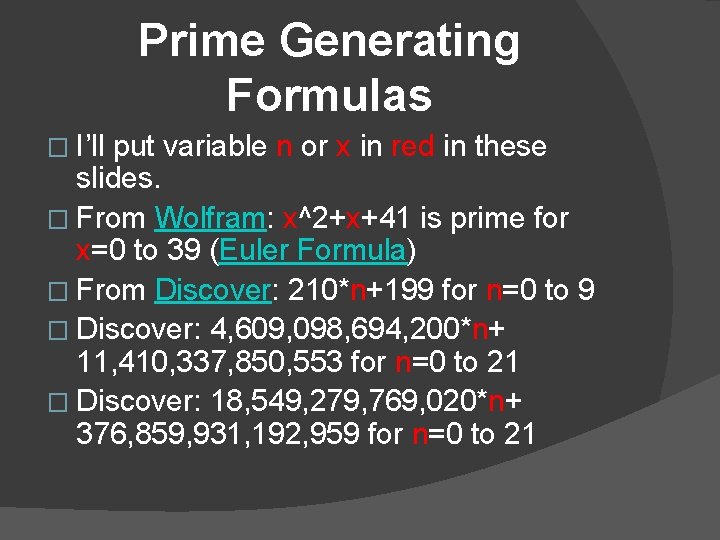 Prime Generating Formulas � I’ll put variable n or x in red in these