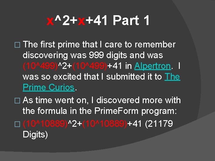 x^2+x+41 Part 1 � The first prime that I care to remember discovering was