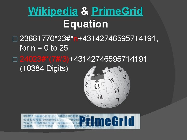 Wikipedia & Prime. Grid Equation � 23681770*23#*n+43142746595714191, for n = 0 to 25 �