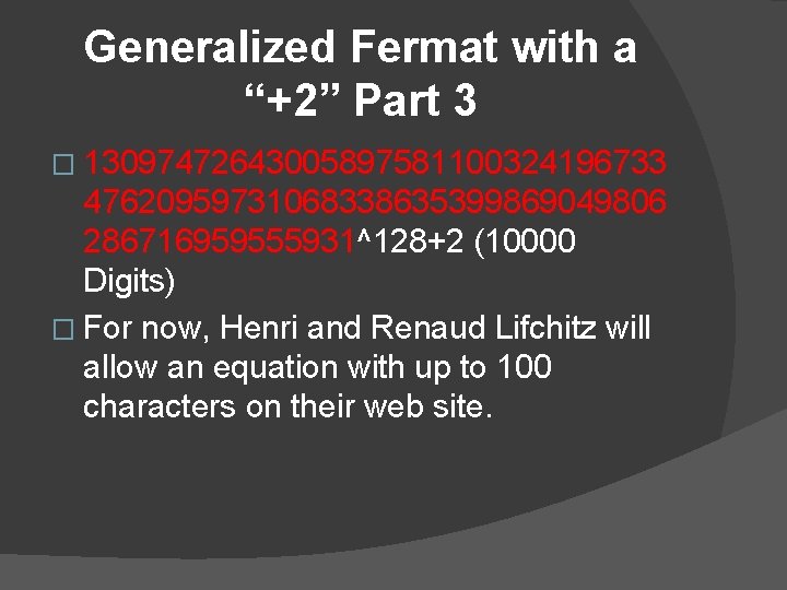 Generalized Fermat with a “+2” Part 3 � 13097472643005897581100324196733 47620959731068338635399869049806 286716959555931^128+2 (10000 Digits) �