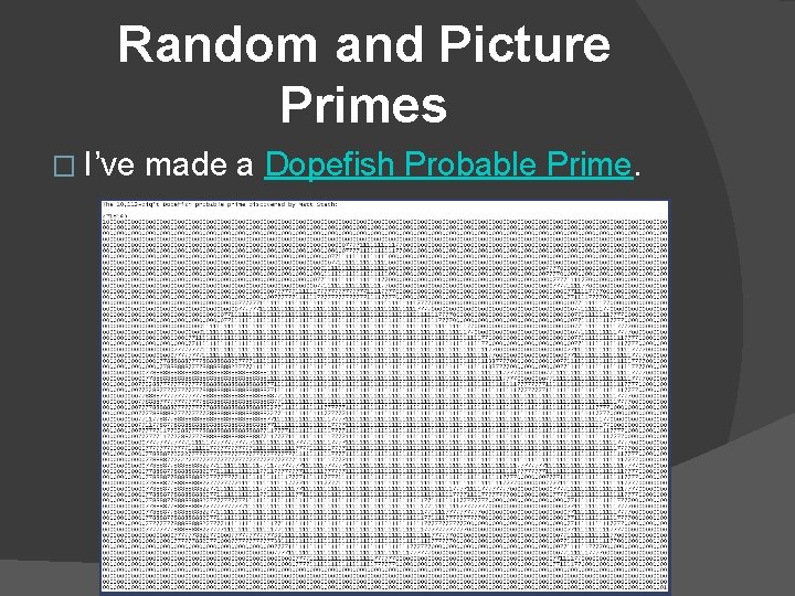 Random and Picture Primes � I’ve made a Dopefish Probable Prime. 