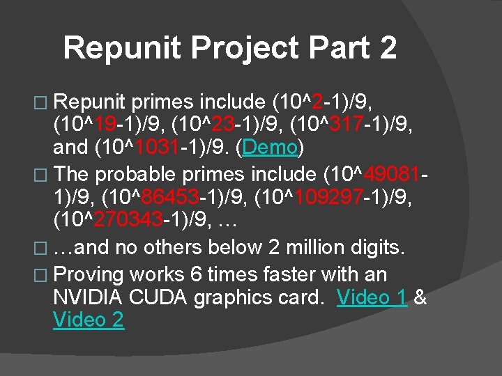 Repunit Project Part 2 � Repunit primes include (10^2 -1)/9, (10^19 -1)/9, (10^23 -1)/9,