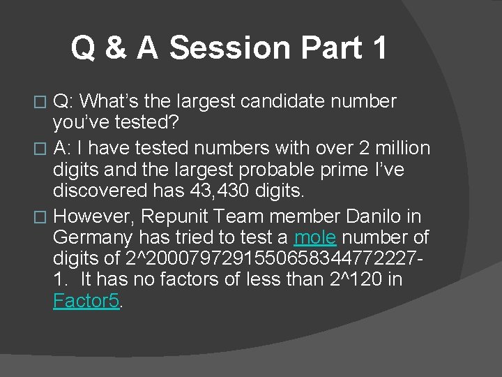 Q & A Session Part 1 Q: What’s the largest candidate number you’ve tested?