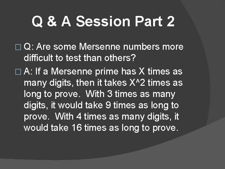 Q & A Session Part 2 � Q: Are some Mersenne numbers more difficult