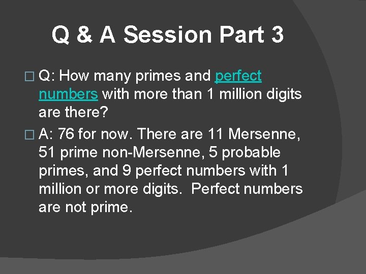 Q & A Session Part 3 � Q: How many primes and perfect numbers
