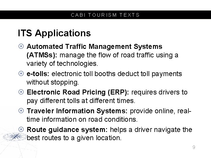 CABI TOURISM TEXTS ITS Applications Automated Traffic Management Systems (ATMSs): manage the flow of