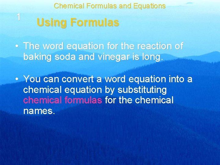 Chemical Formulas and Equations 1 Using Formulas • The word equation for the reaction