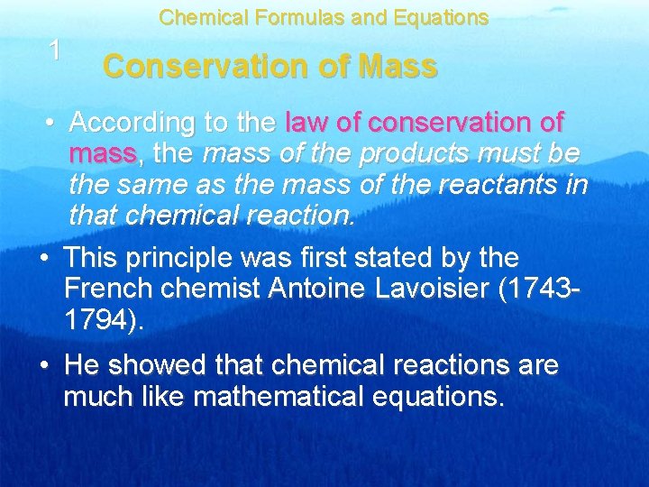Chemical Formulas and Equations 1 Conservation of Mass • According to the law of