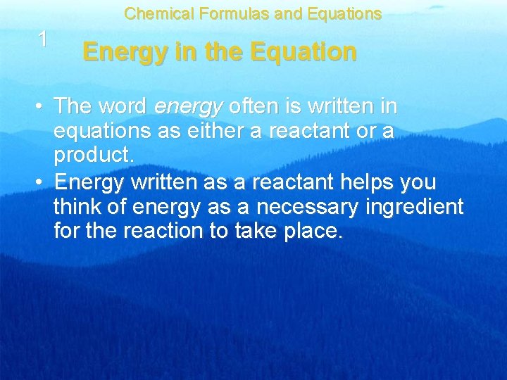 Chemical Formulas and Equations 1 Energy in the Equation • The word energy often