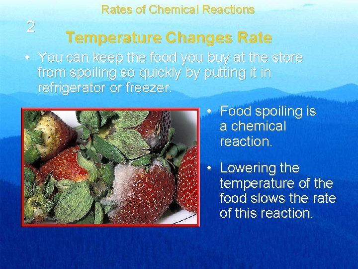 Rates of Chemical Reactions 2 Temperature Changes Rate • You can keep the food